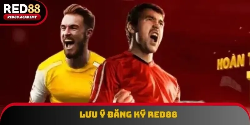 Điểm qua một vài lưu ý khi tham gia đăng ký tại RED88