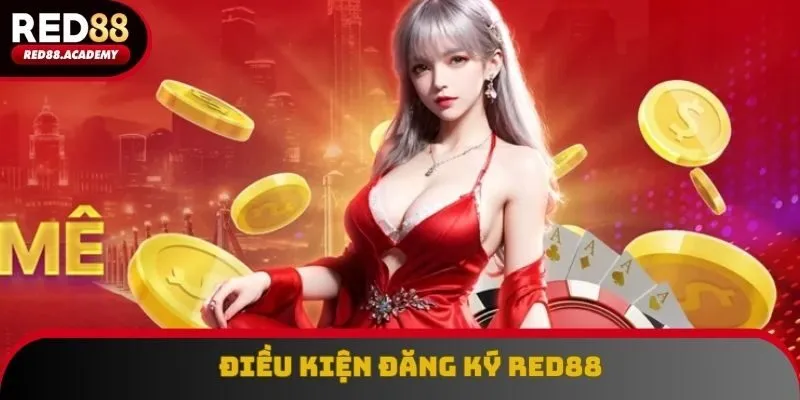 Điều kiện cần để đăng ký RED88