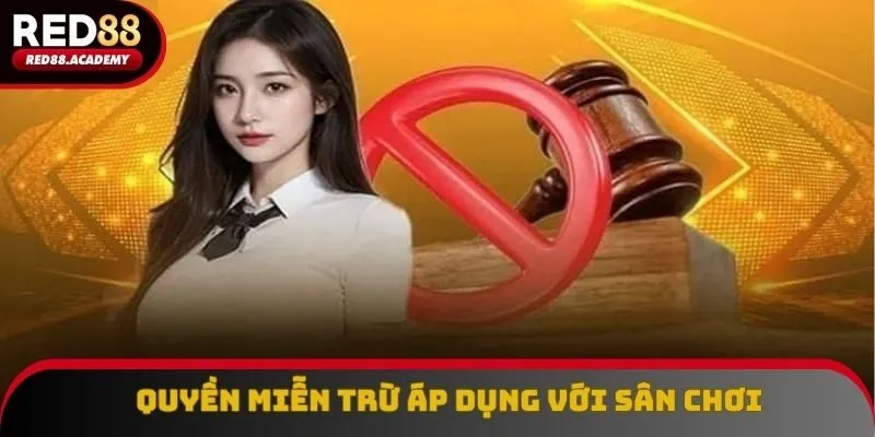 Trường hợp sân chơi được hướng miễn trừ trách nhiệm