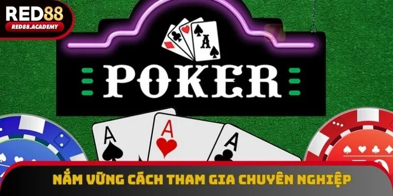 Nắm vững cách tham gia chuyên nghiệp trong poker RED88