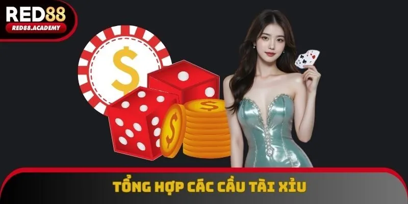 Tổng Hợp Các Cầu Tài Xỉu RED88 Dễ Trúng Nhất Hiện Nay