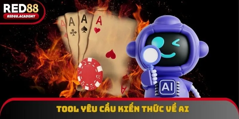 Tool yêu cầu kiến thức về AI