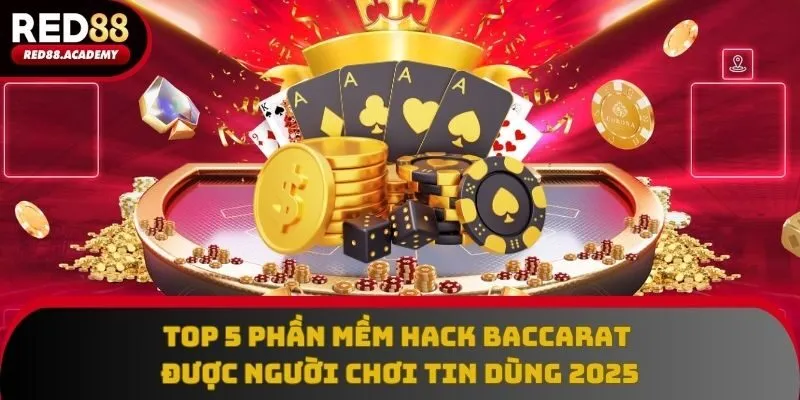 Top 5 Phần Mềm Hack Baccarat Được Người Chơi Tin Dùng 2025