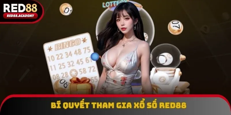 Những bí quyết tham gia xổ số RED88 cực hiệu quả từ chuyên gia